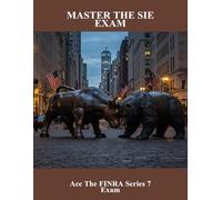 Master The Sie Exam: Ace The Finra Series 7 Exam