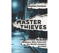 Master Thieves: The Boston Gangsters Who Pulled Off the World’s Greatest Art Heist