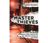 Master Thieves: The Boston Gangsters Who Pulled Off the World's Greatest Art Heist