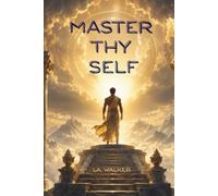 MASTER THY SELF: A Life Skills Manual for Success