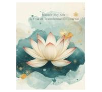 Master Thy Self Journal: A Year of Mindful Reflection, Self-Discovery, and Daily Alignment (The TrueJoy-Living Collection)
