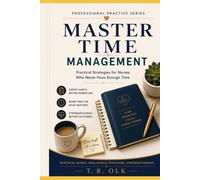 Master Time Management: Practical strategies for nurses who never have enough time (One Shift At A Time: Professional Practice)