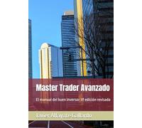 Master Trader Avanzado: El manual del buen inversor 3ª edición revisada (Libros Javier Alfayate)