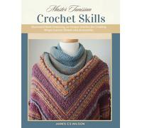 Master Tunisian Crochet Skills: Illustrated Book Featuring 20 Unique Stitches for Creating Wraps Scarves Shawls and Accessories