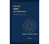 MASTER VEDIC MATHEMATICS FROM SCRATCH: Mental Calculation Techniques for Students, Teachers, Parents, and Lifelong Learners