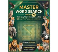 Master Word Search: Volume 4: 120 Easy Animals Word Search Puzzles with Complete Solutions (Aarnavia Easy Word Search Series)