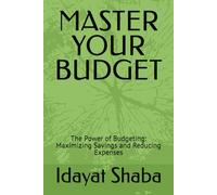 MASTER YOUR BUDGET WORKBOOK: A simple 4-Account System for Tracking Expenses, Saving Smarter & Taking Control of Your Finances: The Power of Budgeting: Maximizing Savings and Reducing Expenses
