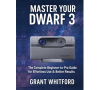 Master Your Dwarf 3: The Complete Beginner-to-Pro Guide for Effortless Use & Better Results