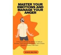 Master Your Emotions And Manage Your Anger (ebook)