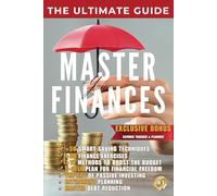Master Your Finances: A Simple Plan for Smart Budgeting and Saving: How to Build Long-Term Security (The Ultimate Guide for Life)