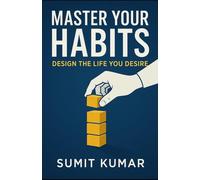 MASTER YOUR FOCUS DESIGN THE LIFE YOU DESIRE: Break Limits, Build Routines, Live on Your Terms (Life 2.0 Series : New Goals, New Begninings)