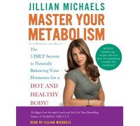 Master Your Metabolism: The 3 Diet Secrets to Naturally Balancing Your Hormones for a Hot and Healthy Body! by Michaels, Jillian, Van Aalst, Mariska (2010) Audio CD