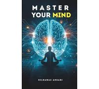 MASTER YOUR MIND: The Story of Conquering My Thoughts and Building Mental Power