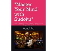 *Master Your Mind with Sudoku*: *300+ Addictive Puzzles to Relax, Challenge, and Sharpen Your Brain*