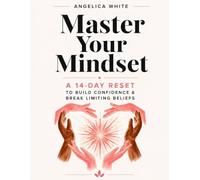 Master your Mindset : A 14-Day Reset to Build Confidence & Break limiting beliefs