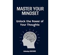 Master your mindset: Unlock the Power of Your Thoughts