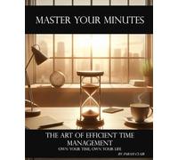 Master Your Minutes-The Art of Efficient Time Management