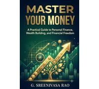 Master Your Money: A Practical Guide to Financial Confidence and Long-Term Success