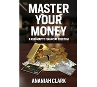 Master Your Money: A Roadmap to Financial Freedom (The Money Mentor)