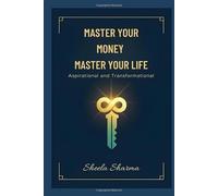 Master Your Money Master Your Life: Aspirational and Transformational