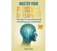 MASTER YOUR PERSONAL DEVELOPMENT: Secrets to revealing and reaching your potential