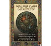 MASTER YOUR SHADOW: The Four Elements of an Authentically Aligned Life