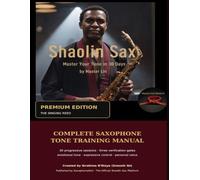 Master Your Tone in 30 Days: Complete Saxophone Training Pack - Master Lin Edition