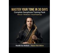 Master Your Tone in 30 Days: Complete Saxophone Training Pack - Master Sha Edition