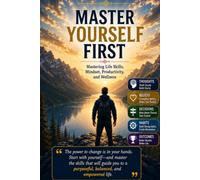 Master Yourself First: Winning the Inner War of Discipline, Mindset, and Self-Leadership