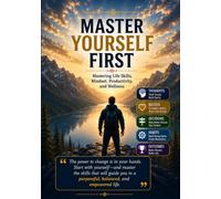 Master Yourself First: Winning the Inner War of Discipline, Mindset, and Self-Leadership