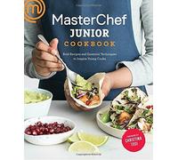 MasterChef Junior Cookbook: Bold Recipes and Essential Techniques to Inspire Young Cooks