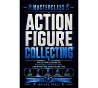 Masterclass: Action Figure Collecting (Masterclass Series)