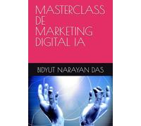 MASTERCLASS DE MARKETING DIGITAL IA (PACK IA POUR VOUS, DE LA MANIÈRE LA PLUS SIMPLE)