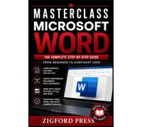 MASTERCLASS: Microsoft Word: A Beginner's Guide to Creating Professional Documents with Confidence (Masterclass Series)