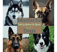 Masterful Dogs: Paint by Numbers for Experts - Band 1: Ein hochdetailliertes Malen-nach-Zahlen-Buch mit realistischen Hunden für fortgeschrittene ... A Coloring & Paint by Numbers Collection)