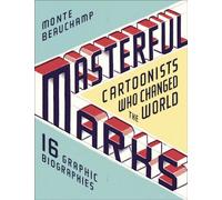 MASTERFUL MARKS CARTOONIST WHO CHANGED THE WORLD HC: Cartoonists Who Changed the World