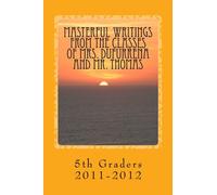 Masterful Writings from the Classes of Mrs. Dufurrena and Mr. Thomas: Volume 1