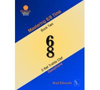 Mastering 6/8 Time - Book Two, E-flat Saxophone: E-flat Saxophone (The Rhythm Helper Series)