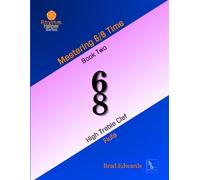 Mastering 6/8 Time - Book Two, High Treble Clef: Flute (The Rhythm Helper Series)