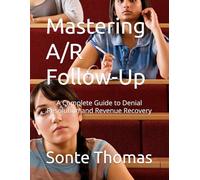 Mastering A/R Follow-Up: A Complete Guide to Denial Resolution and Revenue Recovery