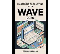 Mastering Accounting with Wave 2026: Practical workflows for freelancers and small businesses