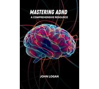 Mastering ADHD: A comprehensive resource