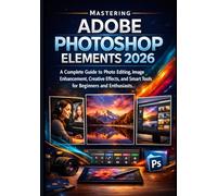 Mastering Adobe Photoshop Elements 2026