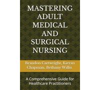 Mastering Adult Medical and Surgical Nursing: A Comprehensive Guide for Healthcare Practitioners