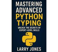 Mastering Advanced Python Typing: Unlock the Secrets of Expert-Level Skills