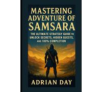 Mastering Adventure of Samara: The Ultimate Strategy Guide to Unlock Secrets, Hidden Quests, and 100% Completion