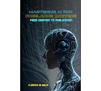 Mastering AI for Freelance Writers: From Ideation to Publication