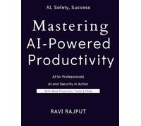 Mastering AI-Powered Productivity: Secure Your Workflow with Smart AI Productivity | The AI Productivity Blueprint: Secure, Smart, Scalable | Next-Gen Productivity with AI and Cyber Resilience