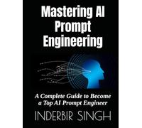 Mastering AI Prompt Engineering: A Complete Guide to Become a Top AI Prompt Engineer