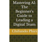 Mastering AI: The Beginner's Guide to Leading a Digital Team